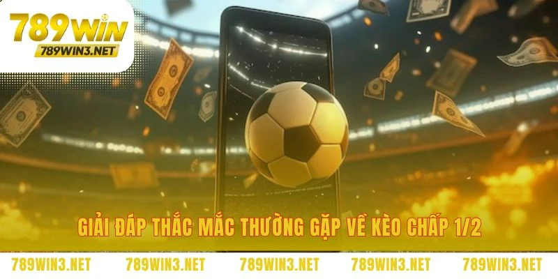 Làm rõ mọi băn khoăn về kèo chấp 1/2