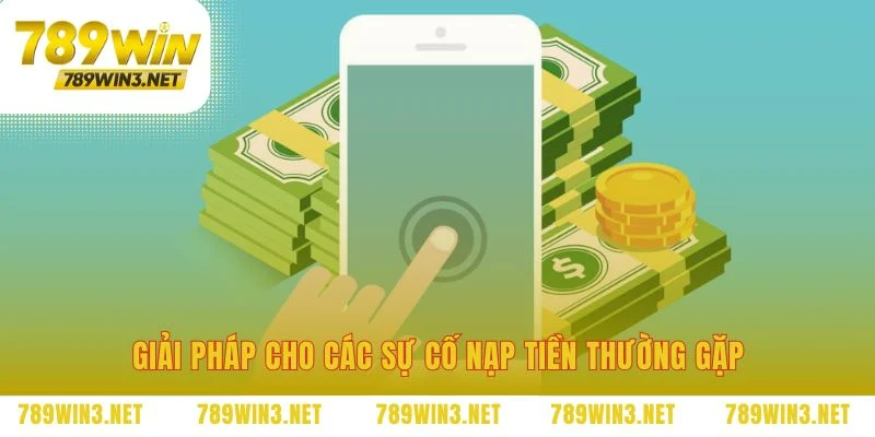 Giữ cho quá trình nạp tiền 789WIN luôn thông suốt
