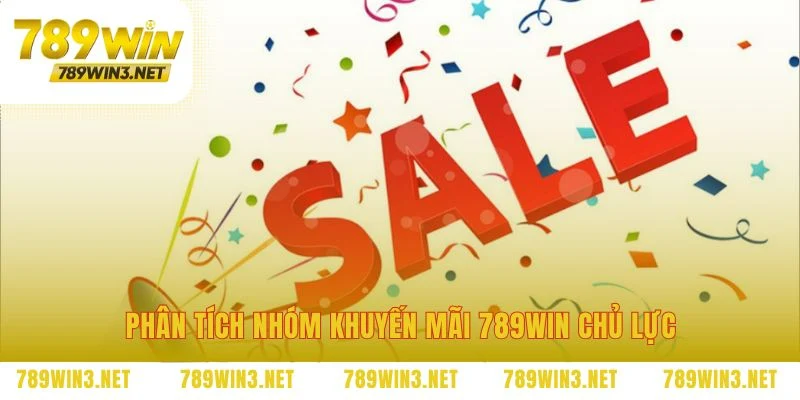 Chiến lược tận dụng từng nhóm khuyến mãi 789WIN
