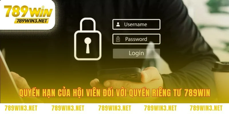 Quyền riêng tư 789WIN trao bạn quyền làm chủ dữ liệu